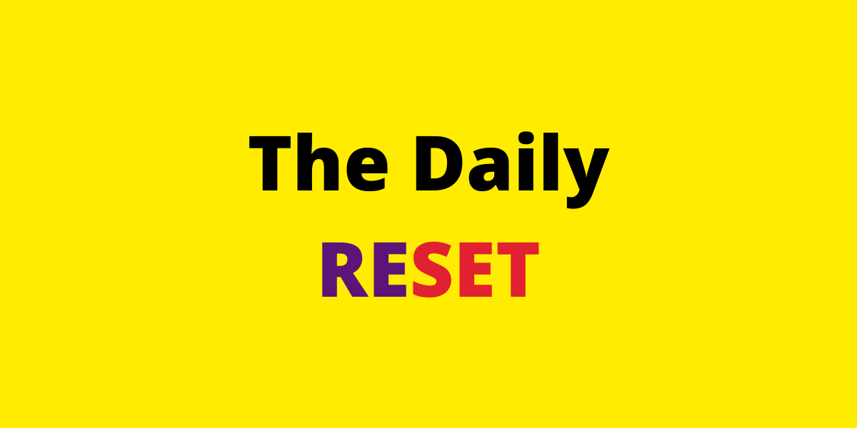 The Daily RESET