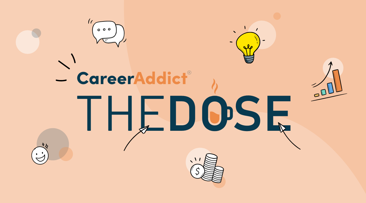 THE DOSE by CareerAddict
