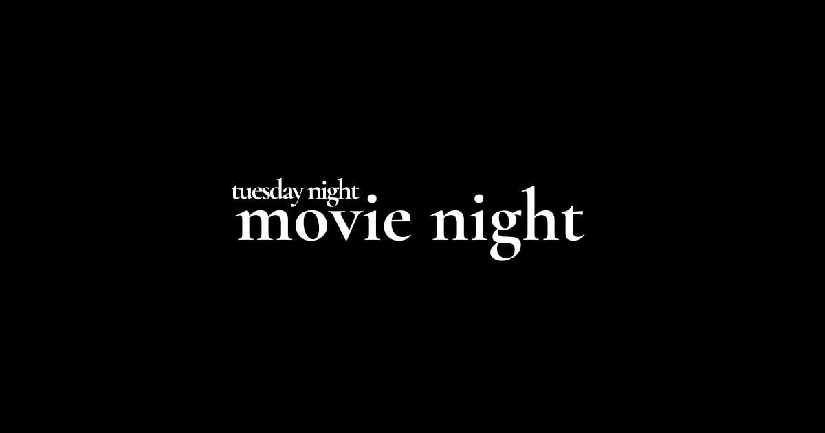 Tuesday Night Movie Night