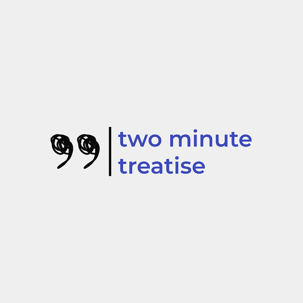 Two Minute Treatise